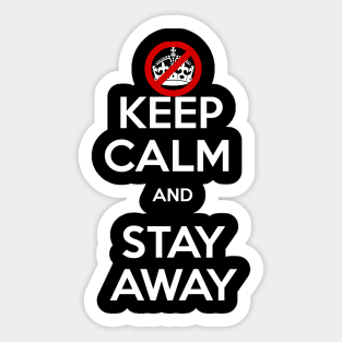 Keep calm and stay away Sticker